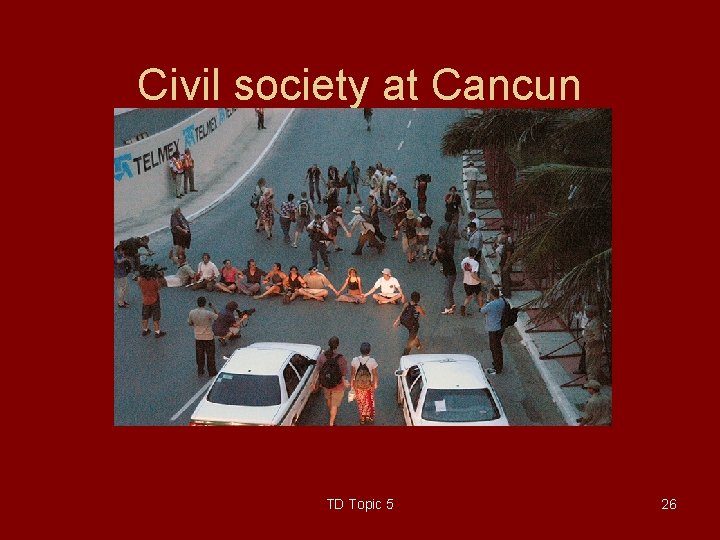 Civil society at Cancun TD Topic 5 26 