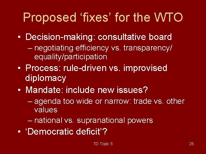 Proposed ‘fixes’ for the WTO • Decision-making: consultative board – negotiating efficiency vs. transparency/