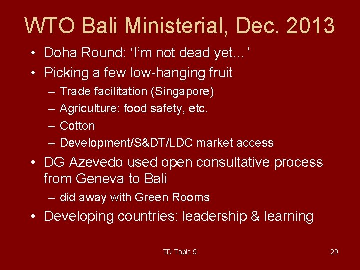 WTO Bali Ministerial, Dec. 2013 • Doha Round: ‘I’m not dead yet…’ • Picking