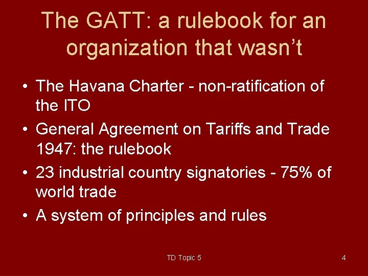 The GATT: a rulebook for an organization that wasn’t • The Havana Charter -