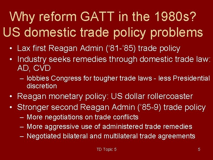 Why reform GATT in the 1980 s? US domestic trade policy problems • Lax