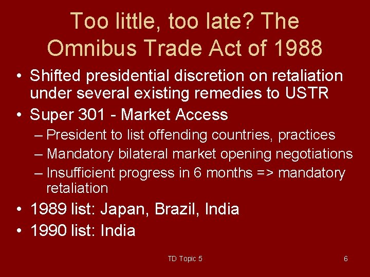 Too little, too late? The Omnibus Trade Act of 1988 • Shifted presidential discretion