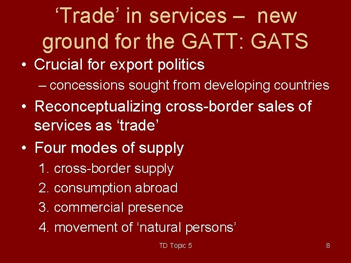 ‘Trade’ in services – new ground for the GATT: GATS • Crucial for export