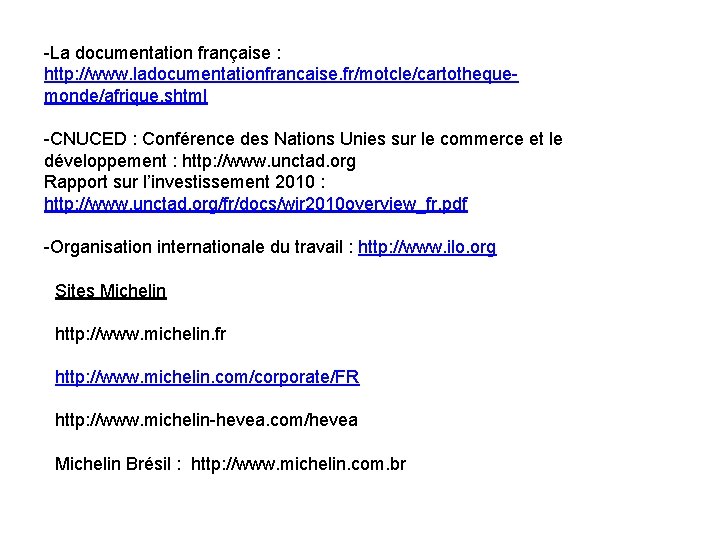 -La documentation française : http: //www. ladocumentationfrancaise. fr/motcle/cartothequemonde/afrique. shtml -CNUCED : Conférence des Nations