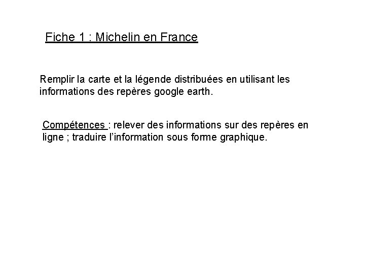 Fiche 1 : Michelin en France Remplir la carte et la légende distribuées en