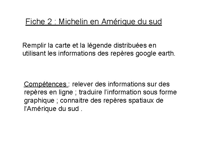 Fiche 2 : Michelin en Amérique du sud Remplir la carte et la légende