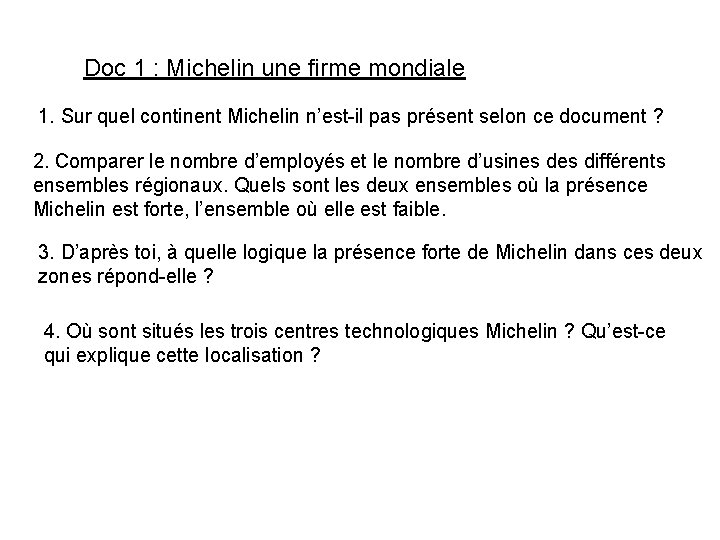 Doc 1 : Michelin une firme mondiale 1. Sur quel continent Michelin n’est-il pas