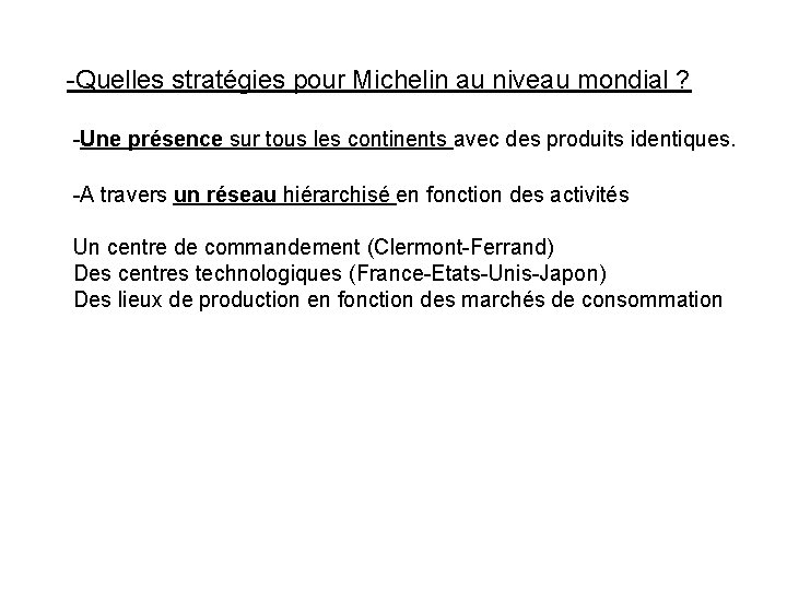 -Quelles stratégies pour Michelin au niveau mondial ? -Une présence sur tous les continents