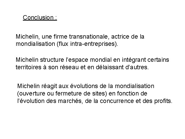 Conclusion : Michelin, une firme transnationale, actrice de la mondialisation (flux intra-entreprises). Michelin structure