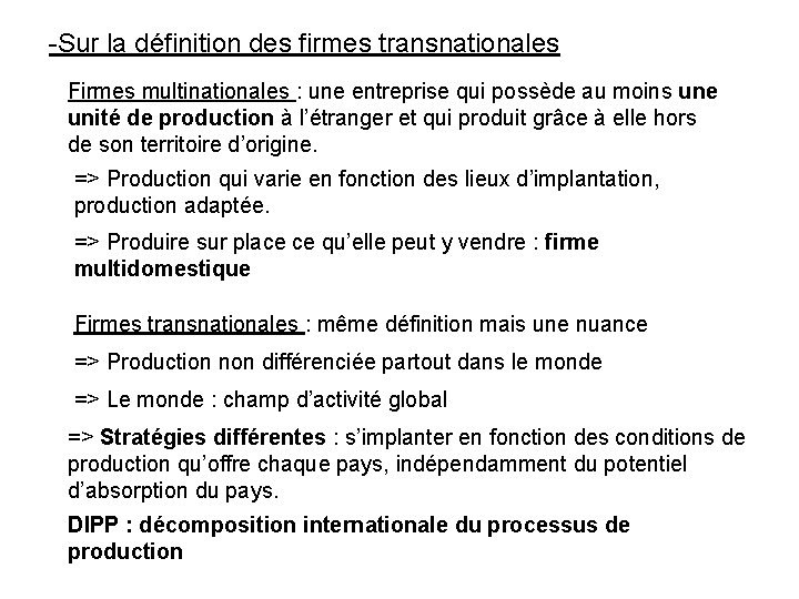 -Sur la définition des firmes transnationales Firmes multinationales : une entreprise qui possède au