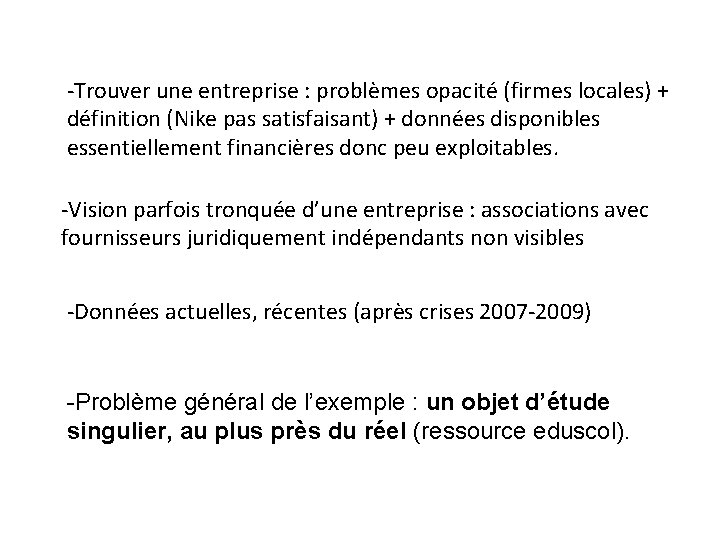 -Trouver une entreprise : problèmes opacité (firmes locales) + définition (Nike pas satisfaisant) +