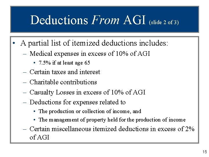 Deductions From AGI (slide 2 of 3) • A partial list of itemized deductions