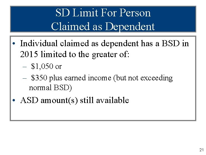 SD Limit For Person Claimed as Dependent • Individual claimed as dependent has a