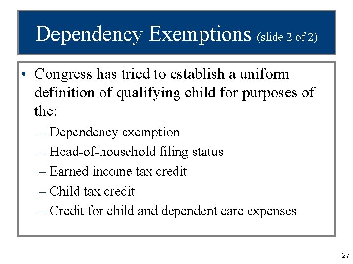 Dependency Exemptions (slide 2 of 2) • Congress has tried to establish a uniform