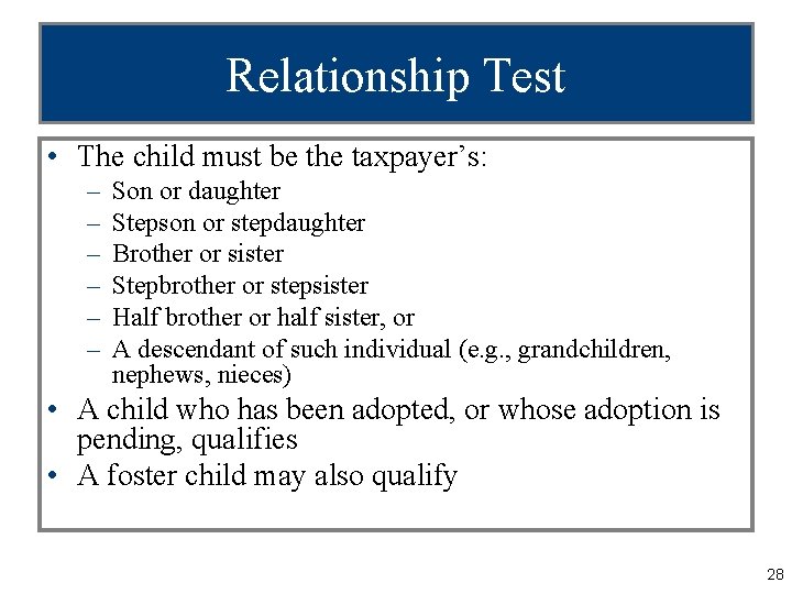 Relationship Test • The child must be the taxpayer’s: – – – Son or
