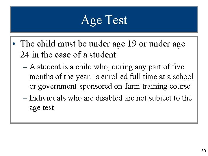 Age Test • The child must be under age 19 or under age 24