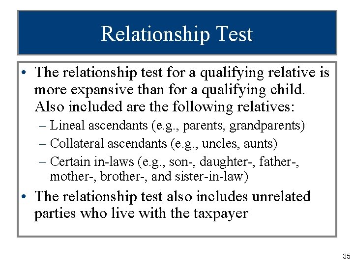 Relationship Test • The relationship test for a qualifying relative is more expansive than