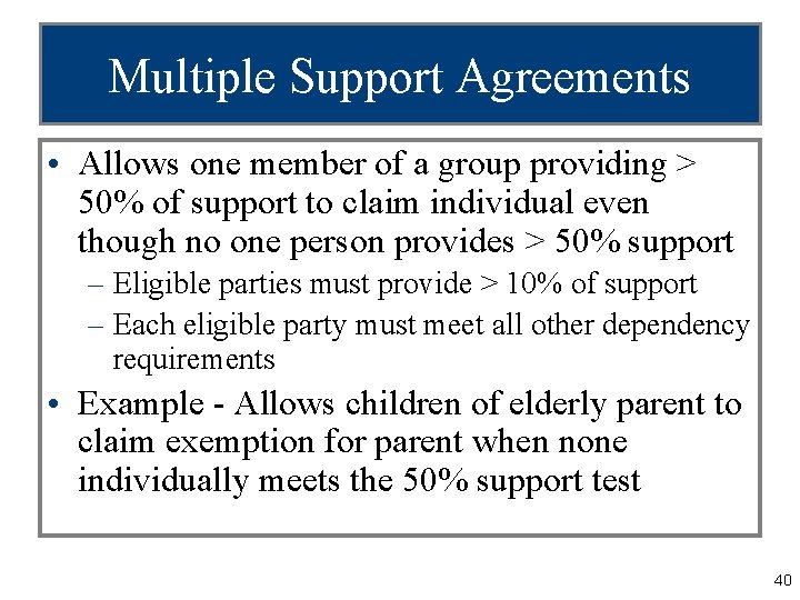 Multiple Support Agreements • Allows one member of a group providing > 50% of