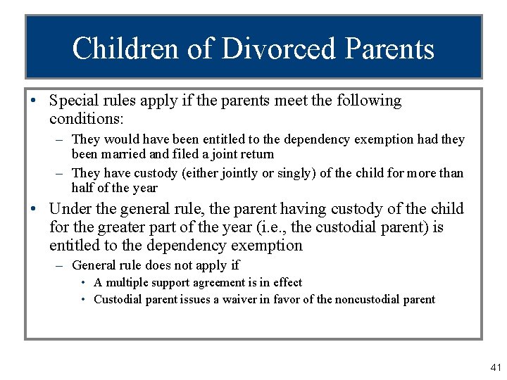 Children of Divorced Parents • Special rules apply if the parents meet the following