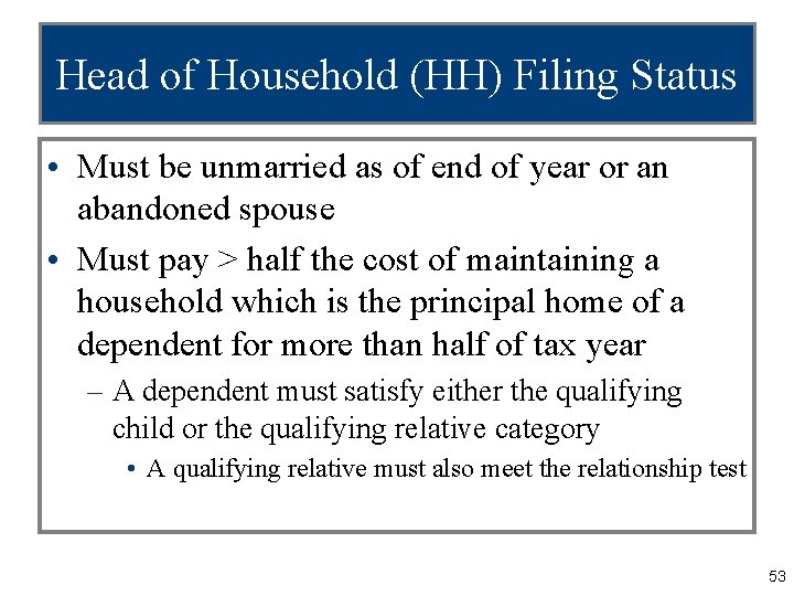 Head of Household (HH) Filing Status • Must be unmarried as of end of