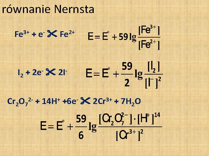 równanie Nernsta Fe 3+ + e- Fe 2+ I 2 + 2 e- 2