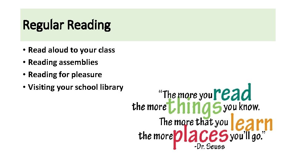 Regular Reading • Read aloud to your class • Reading assemblies • Reading for