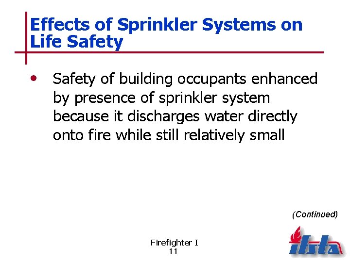 Effects of Sprinkler Systems on Life Safety • Safety of building occupants enhanced by