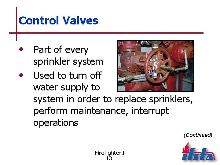 Control Valves • Part of every sprinkler system • Used to turn off water