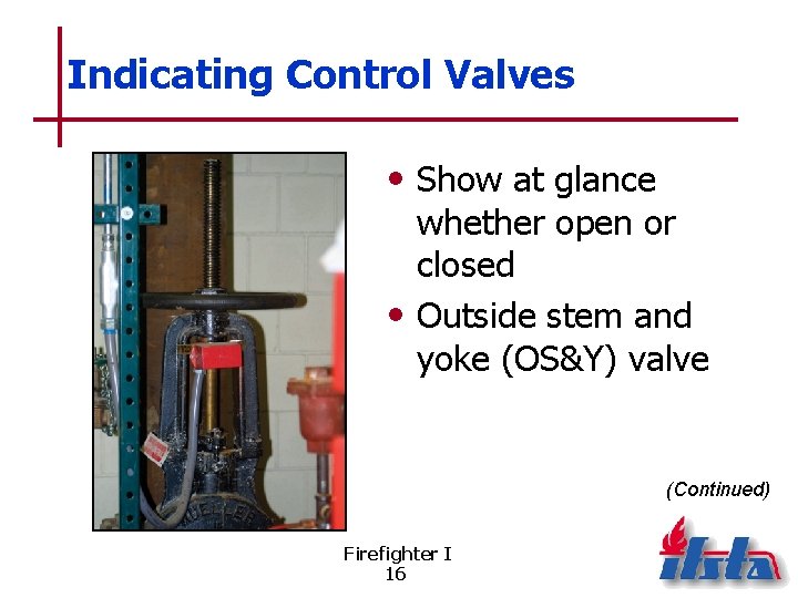 Indicating Control Valves • Show at glance whether open or closed • Outside stem