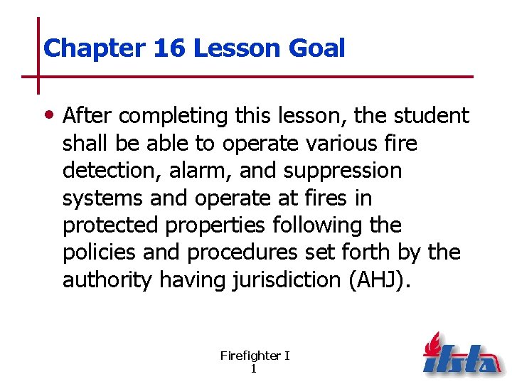 Chapter 16 Lesson Goal • After completing this lesson, the student shall be able