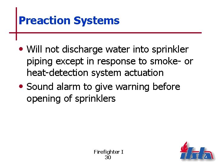 Preaction Systems • Will not discharge water into sprinkler piping except in response to