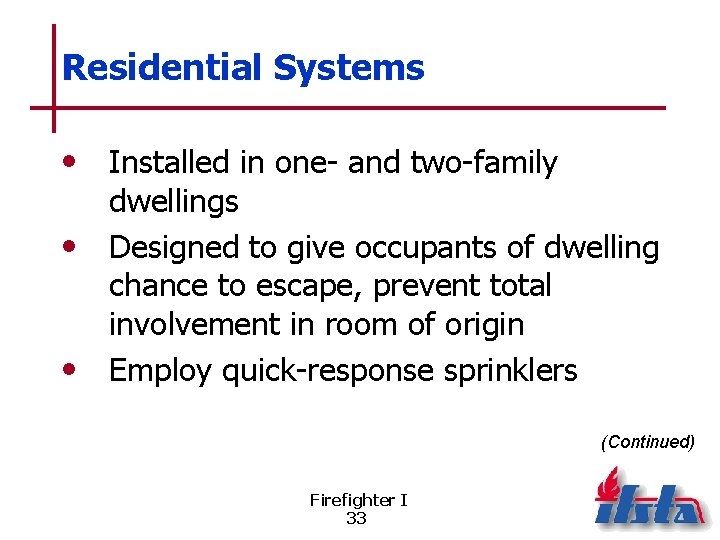 Residential Systems • Installed in one- and two-family dwellings • Designed to give occupants