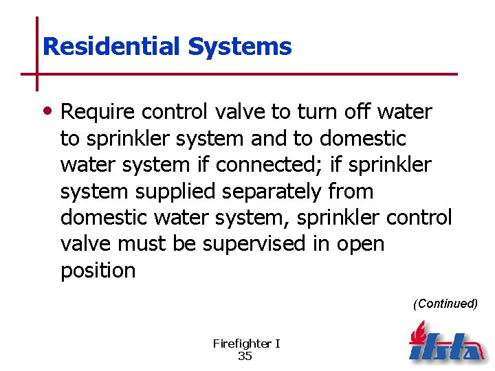 Residential Systems • Require control valve to turn off water to sprinkler system and