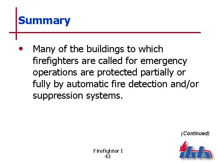 Summary • Many of the buildings to which firefighters are called for emergency operations