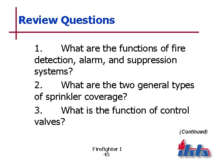 Review Questions 1. What are the functions of fire detection, alarm, and suppression systems?