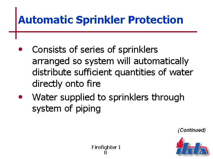 Automatic Sprinkler Protection • Consists of series of sprinklers arranged so system will automatically