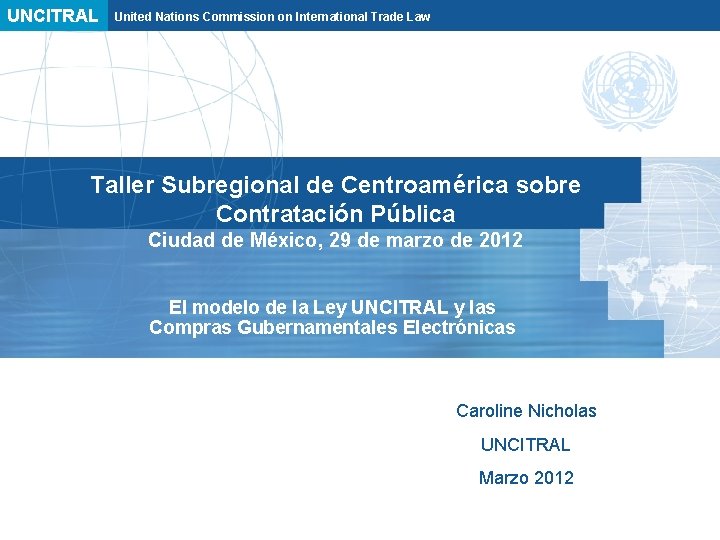 UNCITRAL United Nations Commission on International Trade Law Taller Subregional de Centroamérica sobre Contratación