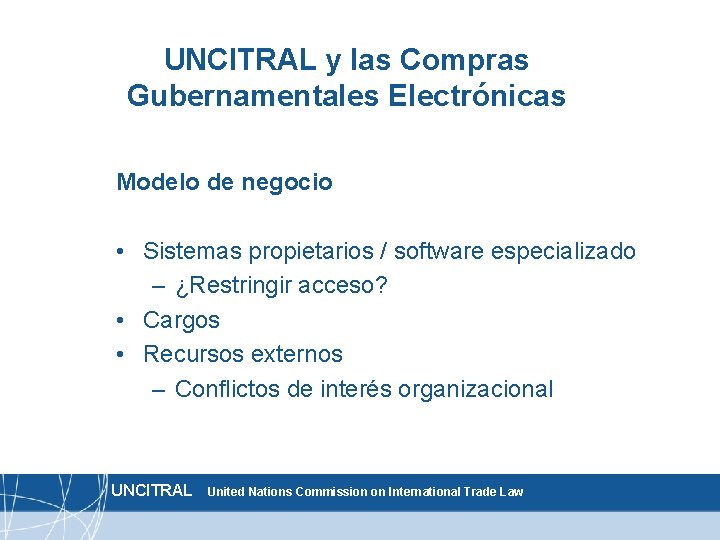 UNCITRAL y las Compras Gubernamentales Electrónicas Modelo de negocio • Sistemas propietarios / software