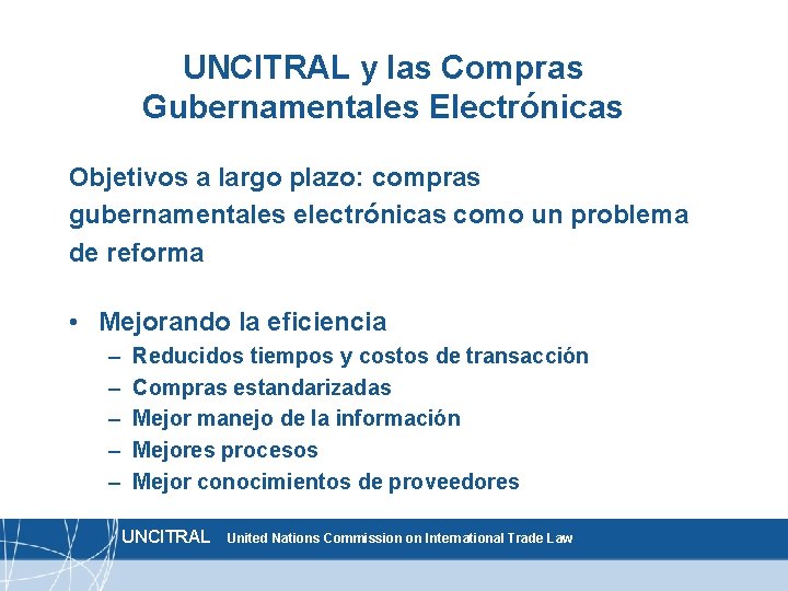 UNCITRAL y las Compras Gubernamentales Electrónicas Objetivos a largo plazo: compras gubernamentales electrónicas como
