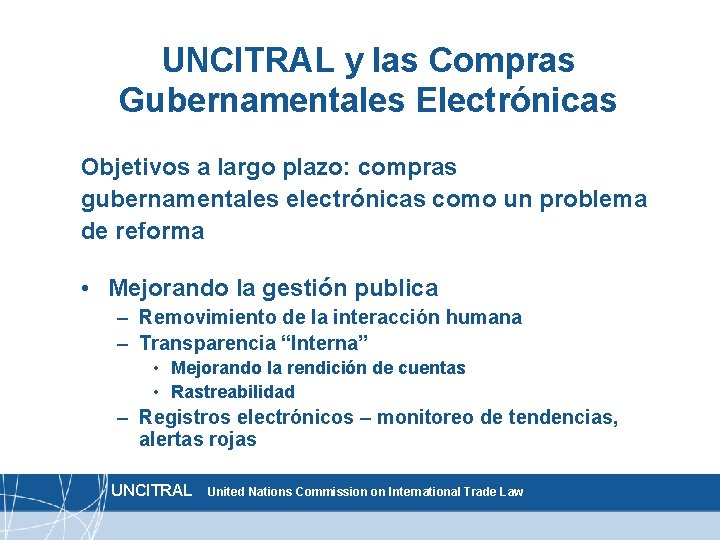 UNCITRAL y las Compras Gubernamentales Electrónicas Objetivos a largo plazo: compras gubernamentales electrónicas como