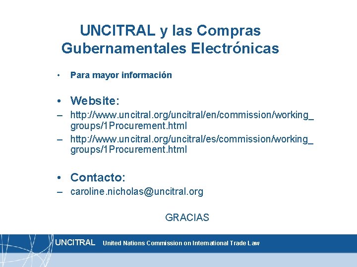 UNCITRAL y las Compras Gubernamentales Electrónicas • Para mayor información • Website: – http: