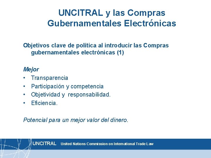 UNCITRAL y las Compras Gubernamentales Electrónicas Objetivos clave de política al introducir las Compras