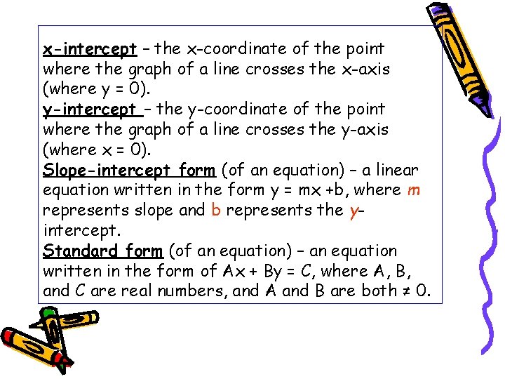 x-intercept – the x-coordinate of the point where the graph of a line crosses