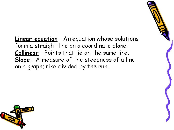 Linear equation – An equation whose solutions form a straight line on a coordinate