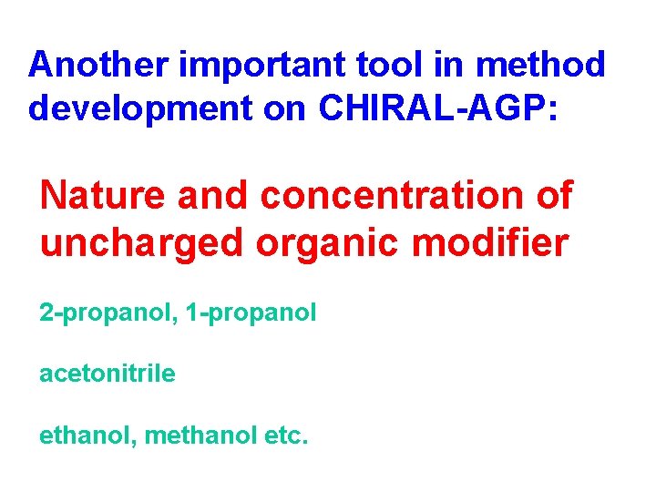 Another important tool in method development on CHIRAL-AGP: Nature and concentration of uncharged organic Another important tool in method development on CHIRAL-AGP: Nature and concentration of uncharged organic