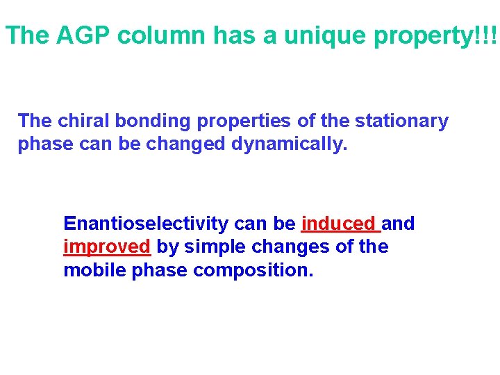 The AGP column has a unique property!!! The chiral bonding properties of the stationary The AGP column has a unique property!!! The chiral bonding properties of the stationary