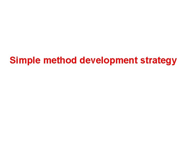 Simple method development strategy Simple method development strategy