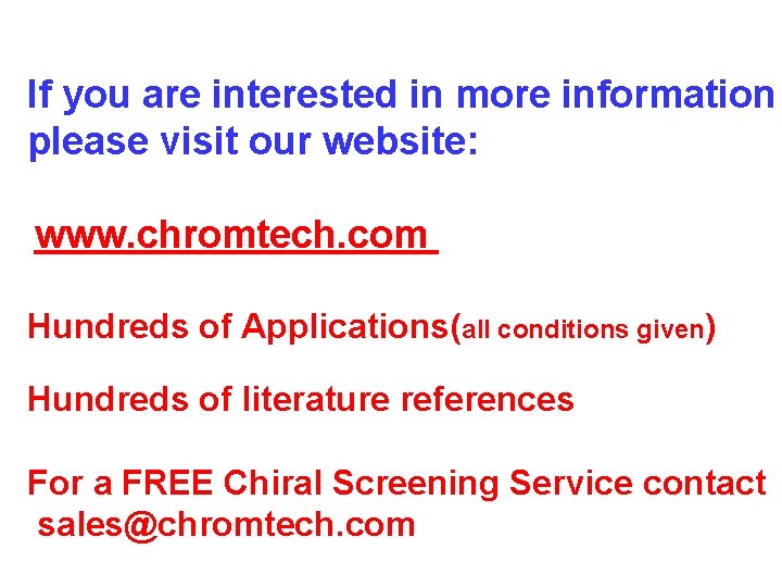 If you are interested in more information please visit our website: www. chromtech. com If you are interested in more information please visit our website: www. chromtech. com