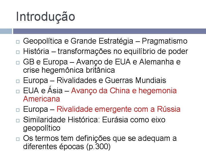 Introdução Geopolítica e Grande Estratégia – Pragmatismo História – transformações no equilíbrio de poder