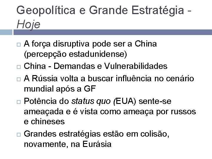 Geopolítica e Grande Estratégia Hoje A força disruptiva pode ser a China (percepção estadunidense)